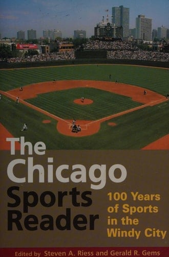 The Chicago Sports Reader 100 Years of Sports in the Windy City