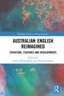 Australian English Reimagined Structure, Features and Developments