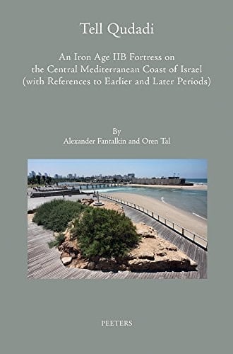 Tell Qudadi An Iron Age IIB Fortress on the Central Mediterranean Coast of Israel (with References to Earlier and Later Periods) : Final Report on the Hebrew University of Jerusalem Excavations Directed by E.L. Sukenik and S. Yeivin, with the Participation of N. Avigad