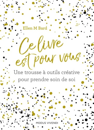 Ce livre est pour vous 101 exercices créatifs pour prendre soin de soi
