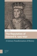 The Reputation of Edward II, 1305-1697 A Literary Transformation of History