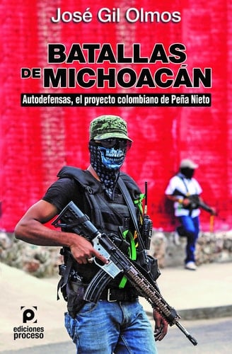 Batallas de Michoacán autodefensas, el proyecto colombiano de Peña Nieto