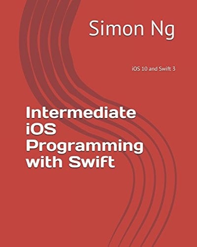 Intermediate IOS Programming with Swift IOS 10 and Swift 3