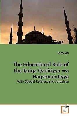 The Educational Role of the Tariqa Qadiriyya wa Naqshbandiyya: With Special Reference to Suryalaya
