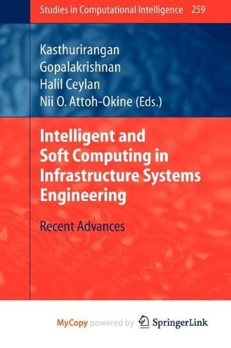 Intelligent and Soft Computing in Infrastructure Systems Engineering Recent Advances