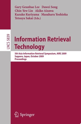 Information Retrieval Technology 5th Asia Information Retrieval Symposium, AIRS 2009, Sapporo, Japan, October 21-23, 2009, Proceedings