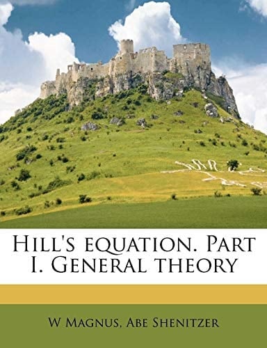 Hill's equation. Part I. General theory