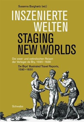 Inszenierte Welten. Die West- Und Ostindischen Reisen Der Verleger de Bry, 1590-1630 (English and German Edition)
