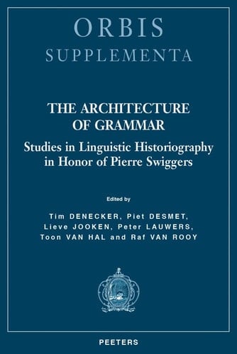 The Architecture of Grammar Studies in Linguistic Historiography in Honor of Pierre Swiggers