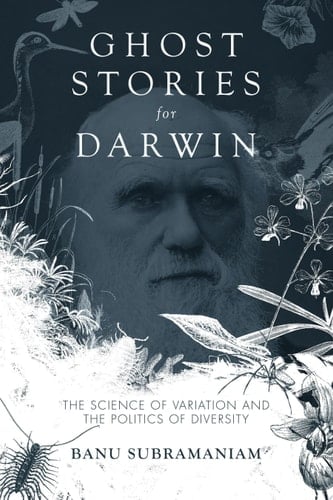 Ghost Stories for Darwin The Science of Variation and the Politics of Diversity