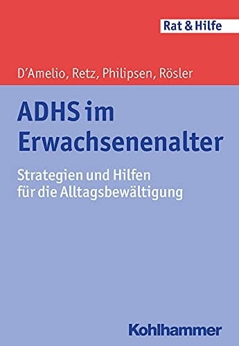 ADHS im Erwachsenenalter Strategien und Hilfen für die Alltagsbewältigung