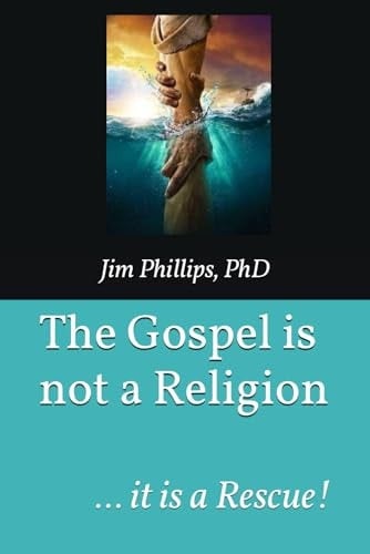 The Gospel is Not a Religion ... it is a Rescue!