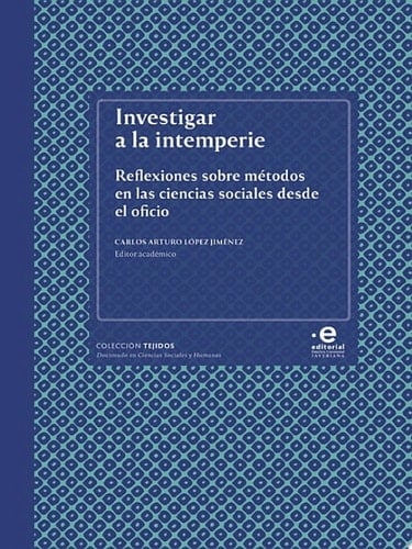 Investigar a la intemperie Reflexiones sobre metodos en las ciencias sociales desde el oficio