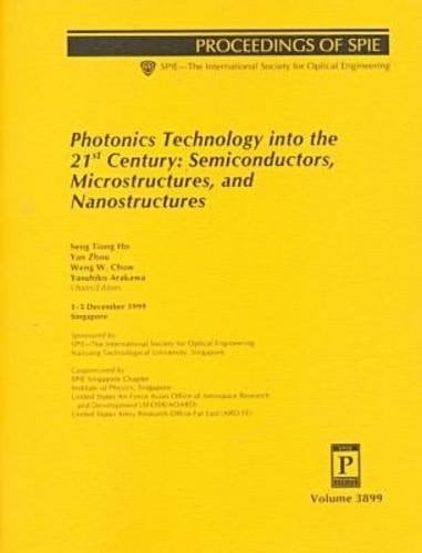 Photonics Technology into the 21st Century: Semiconductors, Microstructures, and Nanostructures : Proceedings of Spie : 1-3 December 1999 Singapore (Spie Proceedings Series, Volume 3899)