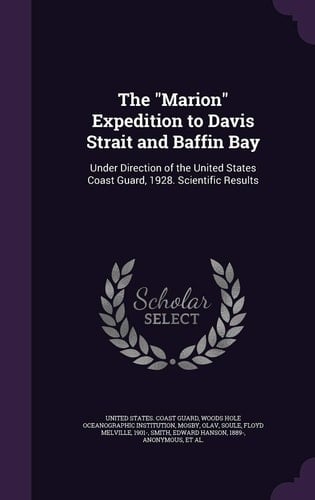 The Marion Expedition to Davis Strait and Baffin Bay Under Direction of the United States Coast Guard, 1928. Scientific Results