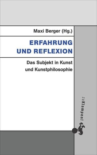 Erfahrung und Reflexion das Subjekt in Kunst und Kunstphilosophie