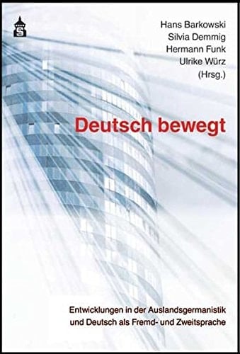 Deutsch bewegt Entwicklungen in der Auslandsgermanistik und Deutsch als Fremd- und Zweitsprache ; Dokumentation der Plenarvorträge der XIV. Internationalen Tagung der Deutschlehrerinnen und Deutschlehrer, IDT Jena-Weimar 2009