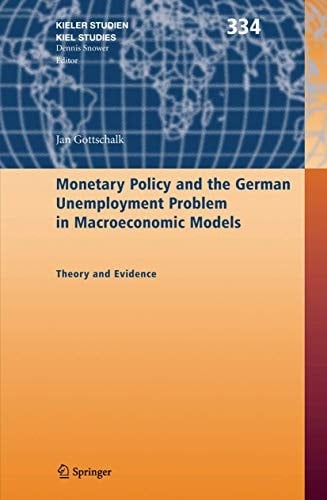 Monetary Policy and the German Unemployment Problem in Macroeconomic Models Theory and Evidence