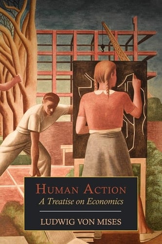 Human Action A Treatise on Economics
