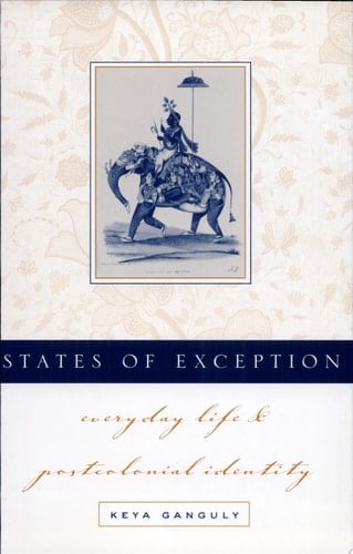 States of Exception Everyday Life and Postcolonial Identity