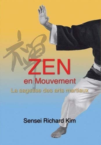 Zen en mouvement la sagesse des arts martiaux