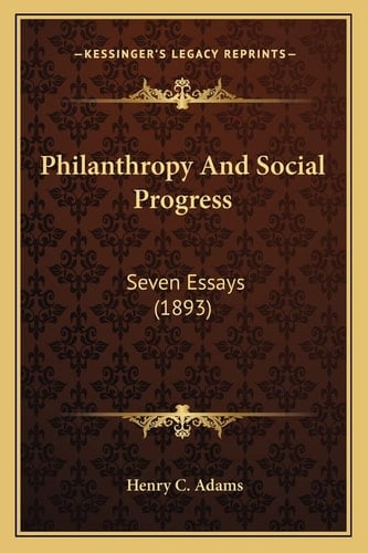 Philanthropy And Social Progress: Seven Essays (1893)
