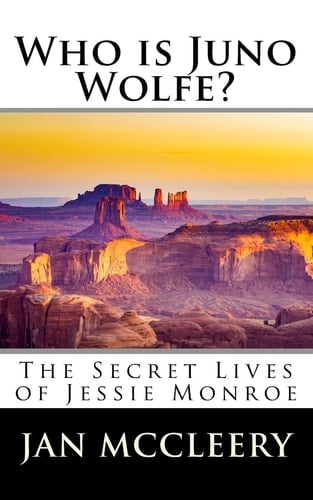 Who Is Juno Wolfe? The Secret Lives of Jessie Monroe (Book 2)