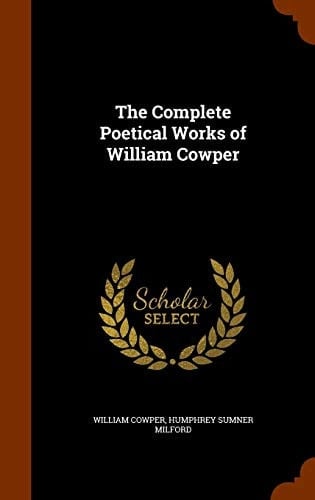 The Complete Poetical Works of William Cowper