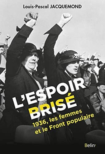 L'espoir brisé 1936, les femmes et le Front populaire