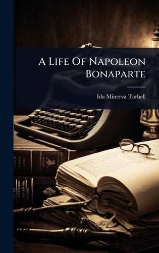 A Life Of Napoleon Bonaparte