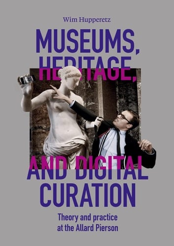Museums, Heritage, and Digital Curation Theory and Practice at the Allard Pierson