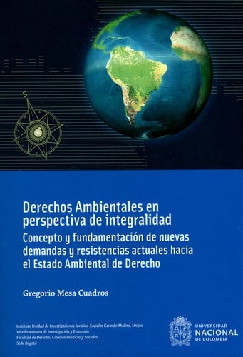 Derechos ambientales en perspectiva de integralidad concepto y fundamentación de nuevas demandas y resistencias actuales hacia el estado ambiental de derecho