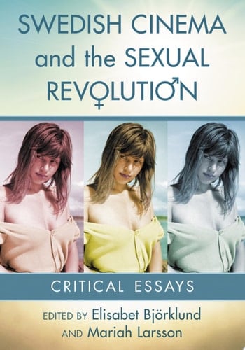 Swedish Cinema and the Sexual Revolution Critical Essays
