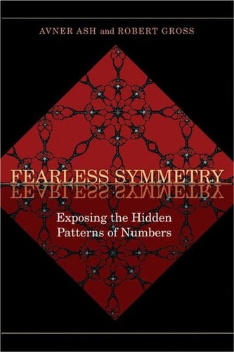 Fearless Symmetry Exposing the Hidden Patterns of Numbers - New Edition