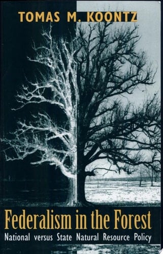 Federalism in the Forest National versus State Natural Resource Policy