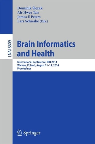 Brain Informatics and Health International Conference, BIH 2014, Warsaw, Poland, August 11-14, 2014.Proceedings