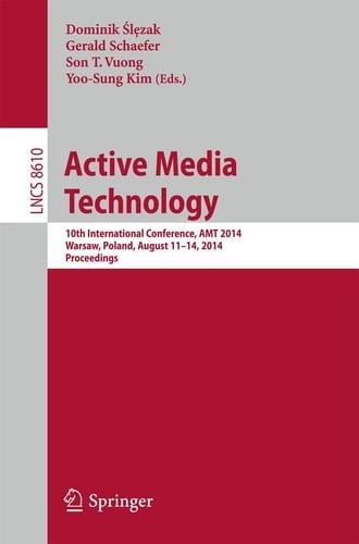 Active Media Technology 10th International Conference, AMT 2014, Warsaw, Poland, August 11-14, 2014, Proceedings