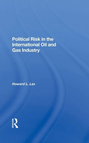 Political Risk in the International Oil and Gas Industry