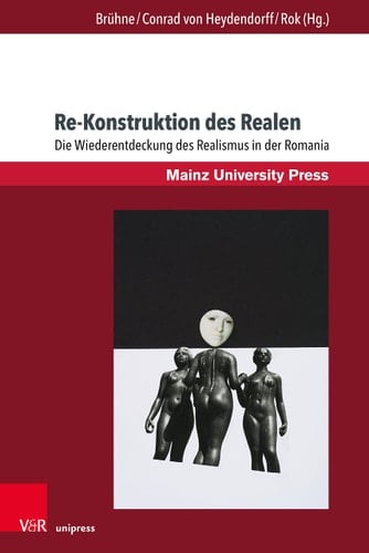 Re-Konstruktion des Realen die Wiederentdeckung des Realismus in der Romania