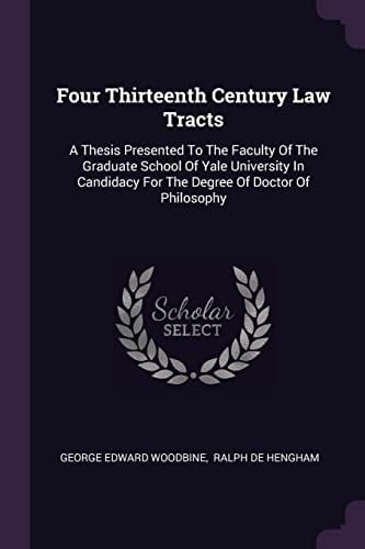 Four Thirteenth Century Law Tracts A Thesis Presented To The Faculty Of The Graduate School Of Yale University In Candidacy For The Degree Of Doctor Of Philosophy