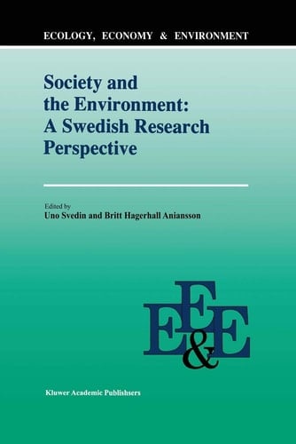 Society And The Environment: A Swedish Research Perspective (Ecology, Economy & Environment, 2)