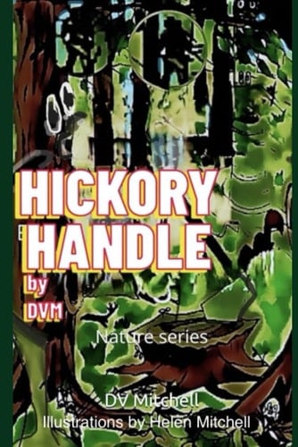 Hickory Handle and the Enchanted Forest: Fantasy Nature Series (FANTASY ADVENTURE NATURE SERIES)