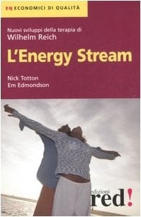 L'Energy Stream. Nuovi sviluppi della terapia di Wilhelm Reich