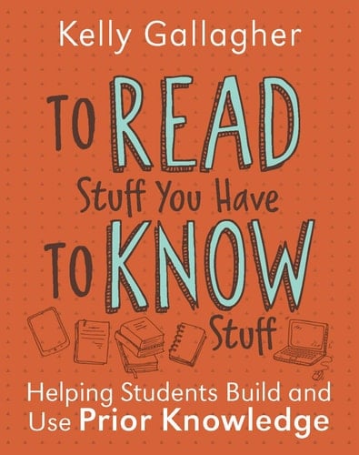 To Read Stuff You Have to Know Stuff Helping Students Build and Use Prior Knowledge