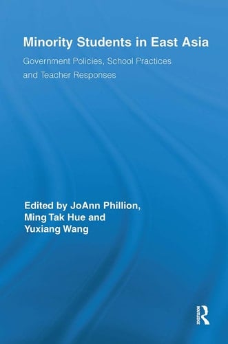 Minority Students in East Asia Government Policies, School Practices and Teacher Responses