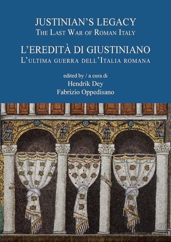 Justinian's Legacy - L'Eredita Di Giustiniano The Last War of Roman Italy - L'Ultima Guerra Dell'italia Romana