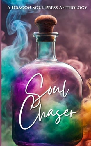 Soul Chaser: A Dragon Soul Press Anthology
