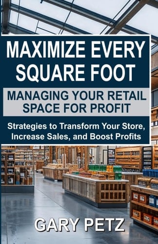 Maximize Every Square Foot: Managing Your Retail Space for Profit