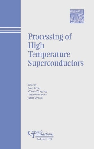 Processing of High Temperature Superconductors (Ceramic Transactions Series)