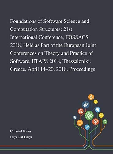 Foundations of Software Science and Computation Structures 21st International Conference, FOSSACS 2018, Held as Part of the European Joint Conferences on Theory and Practice of Software, ETAPS 2018, Thessaloniki, Greece, April 14-20, 2018. Proceedings